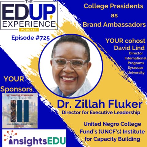 725: College Presidents as Brand Ambassadors - with Dr. Zillah Fluker, Director for Executive Leadership at the United Negro College Fund’s (UNCF’s) Institute for Capacity Building