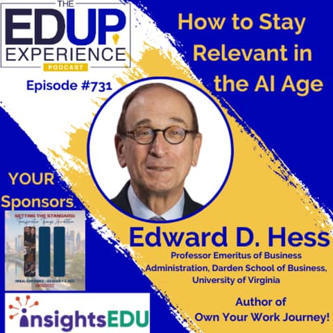 731: How to Stay Relevant in the AI Age - with Edward D. Hess⁠, Professor Emeritus of Business Administration, Darden School of Business, University of Virginia, & Author of Own Your Work Journey