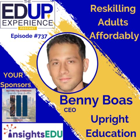 737: Reskilling Adults Affordably - with Benny Boas, CEO at Upright Education