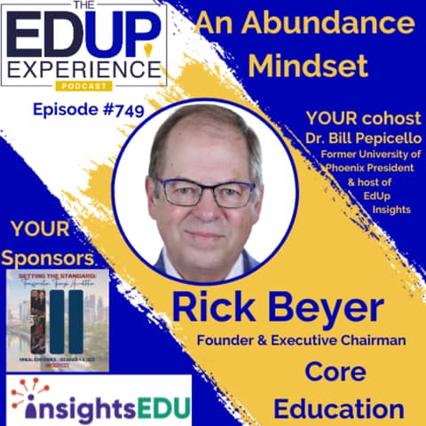 749: An Abundance Mindset - with Rick Beyer, Founder & Executive Chairman, Core Education