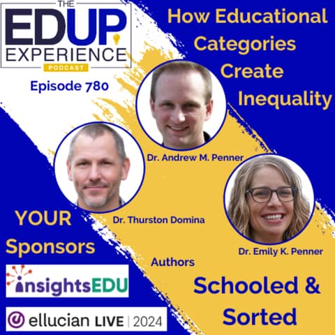 780: How Educational Categories Create Inequality⁠ - with Dr. Thurston Domina, Dr. Andrew M. Penner, & Dr. Emily K. Penner, Authors of ⁠Schooled & Sorted