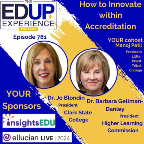 781: How to Innovate within Accreditation - with Dr. Jo Blondin⁠, President, ⁠Clark State College⁠, & ⁠Dr. Barbara Gellman-Danley⁠, President, ⁠Higher Learning Commission⁠