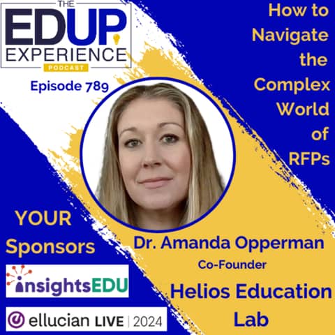 789: How to Navigate the Complex World of RFPs - Dr. Amanda Opperman, Co-Founder, Helios Education Lab