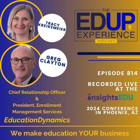 814: LIVE from ⁠InsightsEDU⁠ 2024 - with Tracy Kreikemeier⁠, Chief Relationship Officer, & ⁠Gregory Clayton⁠, President, Enrollment Management Services, ⁠EducationDynamics⁠