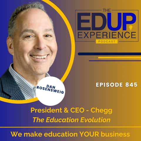 845: The Education Evolution - with Dan Rosensweig, President & CEO, Chegg