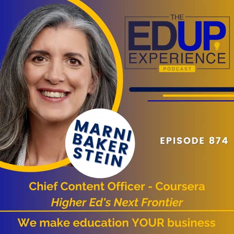 874: Higher Ed's Next Frontier - with Marni Baker Stein, Chief Content Officer, Coursera