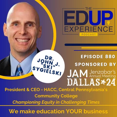 880: Championing Equity in Challenging Times - with Dr. John J. “Ski” Sygielski, President & CEO, HACC, Central Pennsylvania’s Community College