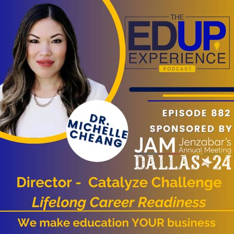 882: Lifelong Career Readiness - with Dr. Michelle Cheang, Director, Catalyze Challenge