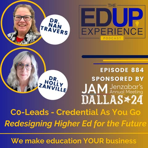 884: Redesigning Higher Ed for the Future - with Dr. ⁠Nan Travers⁠, ⁠& ⁠Dr. Holly Zanville⁠, Co-Leads, ⁠Credential As You Go