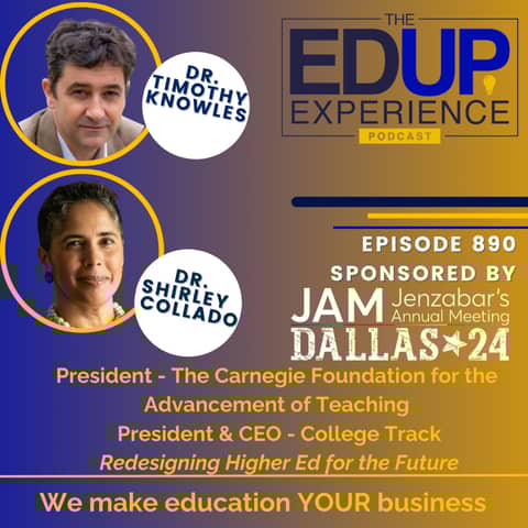 890: Not Your Grandfather's Carnegie - with Dr. Timothy Knowles, President, The Carnegie Foundation for the Advancement of Teaching, & Dr. Shirley M. Collado, President & CEO, College Track