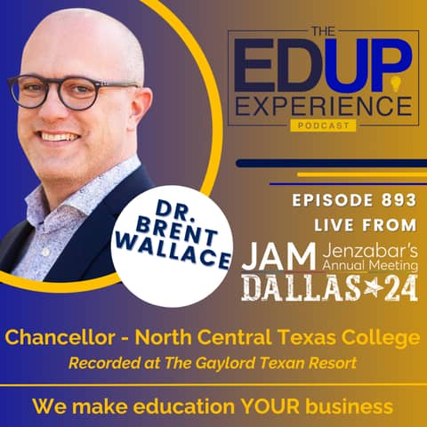 893: LIVE from Jenzabar's Annual Meeting (JAM)⁠⁠ 2024 - with Dr. Brent Wallace, Chancellor, North Central Texas College