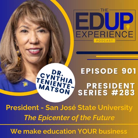 901: The Epicenter of the Future - with Dr. Cynthia Teniente-Matson, President, San José State University