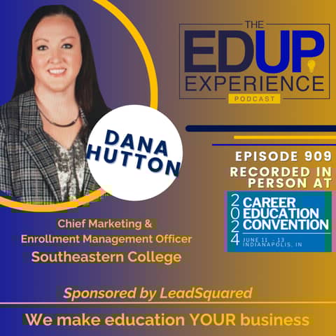 909: LIVE From the 2024 ⁠Career Education Convention⁠ - with Dana Hutton, Chief Marketing & Enrollment Management Officer, Southeastern College