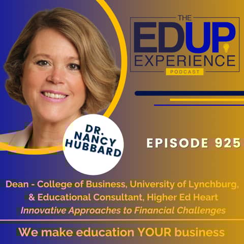 925: Innovative Approaches to Financial Challenges- with Dr. Nancy Hubbard, Dean of the College of Business, University of Lynchburg, & Educational Consultant, Higher Ed Heart
