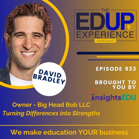 933: Turning Differences into Strengths - with David Bradley, Owner, Big Head Bob LLC