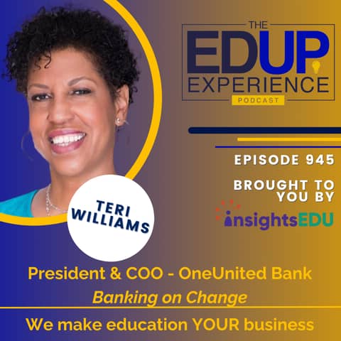 945: Banking on Change - with Teri Williams, President & COO, OneUnited Bank