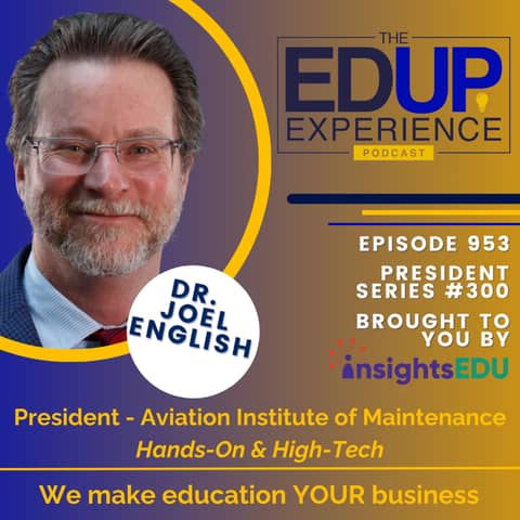 953: Hands-On & High-Tech - with Dr. Joel English, President, Aviation Institute of Maintenance