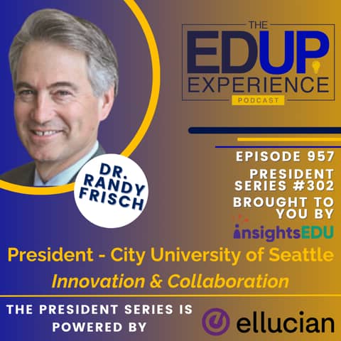 957: Innovation & Collaboration - with Dr. Randy Frisch, President, City University of Seattle