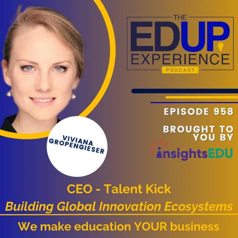958: Building Global Innovation Ecosystems - with Viviana Gropengiesser, CEO, Talent Kick