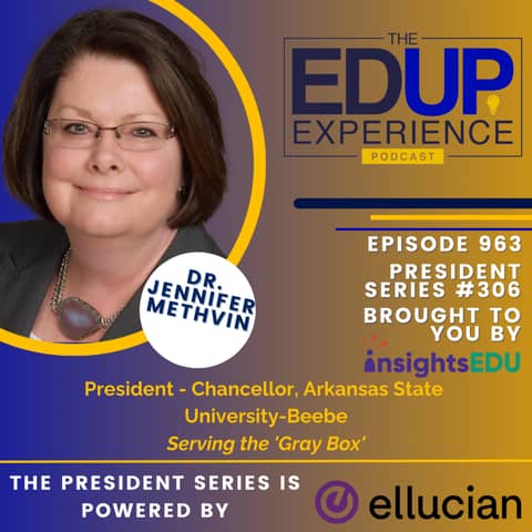 963: Serving the 'Gray Box' - with Dr. Jennifer Methvin, Chancellor, Arkansas State University-Beebe