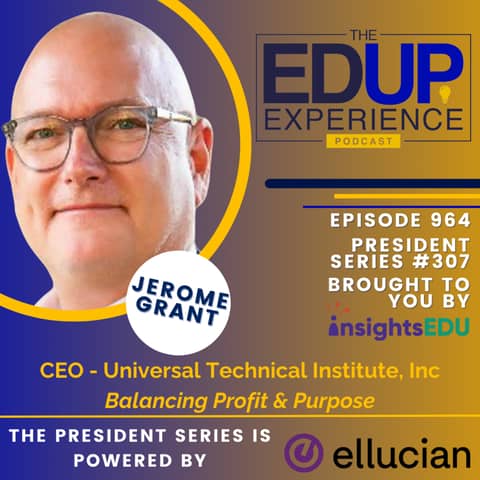 964: Balancing Profit & Purpose - with Jerome Grant, CEO, Universal Technical Institute, Inc