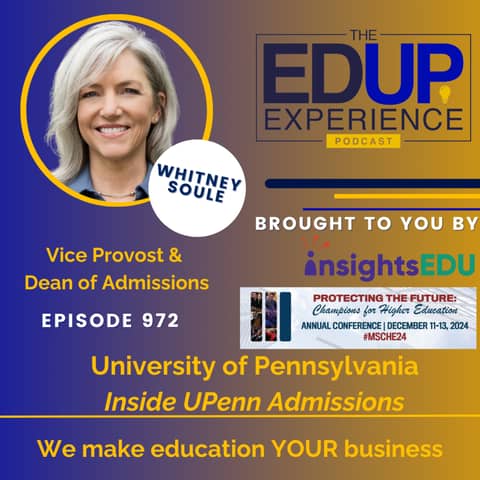 972: Inside UPenn Admissions - with Whitney Soule, Vice Provost & Dean of Admissions, University of Pennsylvania