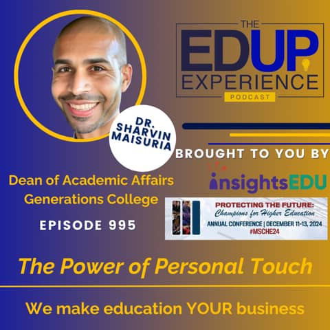 995: The Power of Personal Touch - with Dr. Sharvin Maisuria, Dean of Academic Affairs, Generations College
