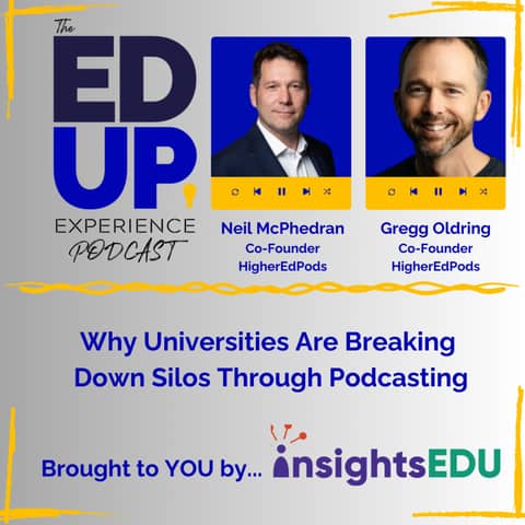 Why Universities Are Breaking Down Silos Through Podcasting - with Neil McPhedran, & Gregg Oldring, Co-Founders, HigherEdPods