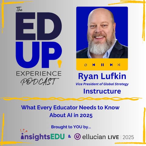 What Every Educator Needs to Know About AI in 2025 - with Ryan Lufkin, Vice President of Global Strategy, Instructure