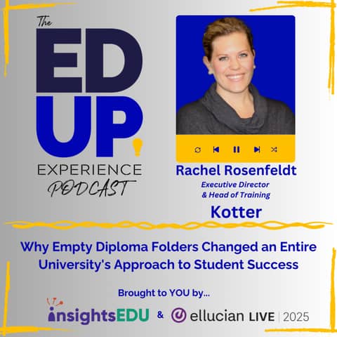 Why Empty Diploma Folders Changed an Entire University's Approach to Student Success - with Rachel Rosenfeldt⁠, Executive Director & Head of Training Services, ⁠Kotter⁠