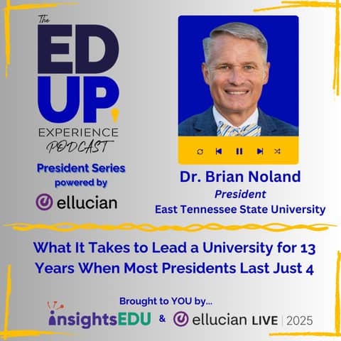 What It Takes to Lead a University for 13 Years When Most Presidents Last Just 4 - with Dr. Brian Noland, President East Tennessee State University