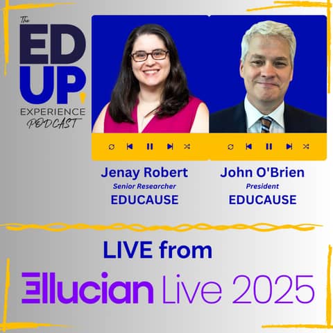 LIVE from Ellucian LIVE 2025 - with Dr. John O'Brien⁠, President, & ⁠Dr. Jenay Robert⁠, Senior Researcher, ⁠EDUCAUSE⁠