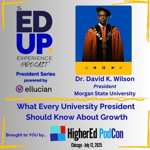What Every University President Should Know About Growth - with Dr. David K. Wilson, President, Morgan State University