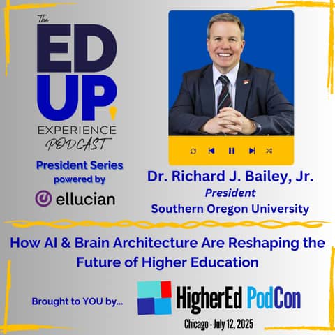 How AI & Brain Architecture Are Reshaping the Future of Higher Education - with Dr. Richard J. Bailey, Jr., President, Southern Oregon University