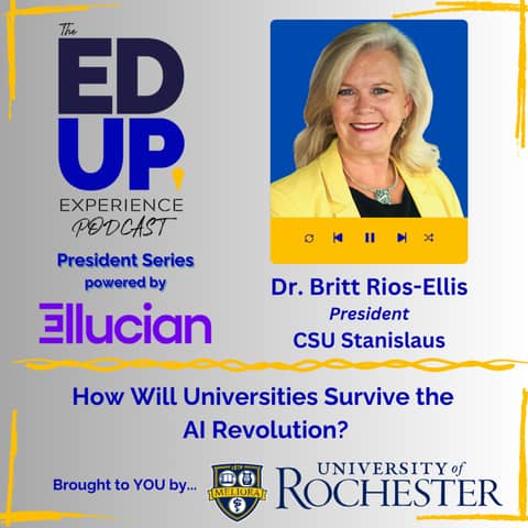 How Will Universities Survive the AI Revolution? - with Dr. Britt Rios-Ellis, President, CSU Stanislaus