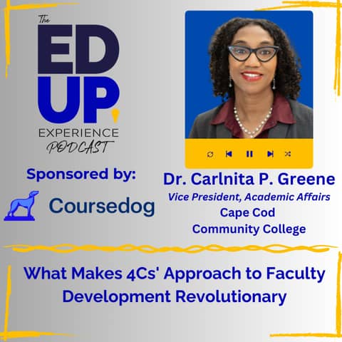 What Makes 4Cs' Approach to Faculty Development Revolutionary - with Dr. Carlnita P. Greene, Vice President, Academic Affairs, Cape Cod Community College