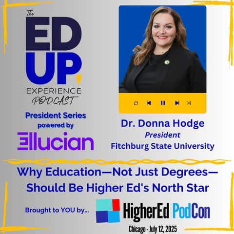 Why Education—Not Just Degrees—Should Be Higher Ed's North Star - with Dr. Donna Hodge, President, Fitchburg State University
