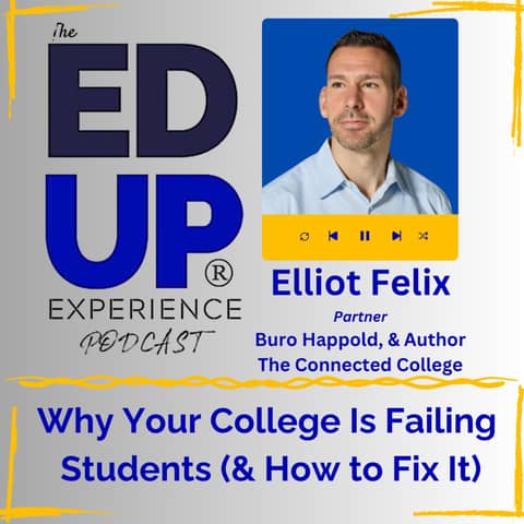 Why Your College Is Failing Students (& How to Fix It) - with Elliot Felix, Partner, Buro Happold, & Author of The Connected College