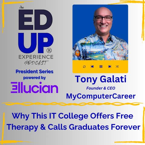 Why This IT College Offers Free Therapy & Calls Graduates Forever - with Tony Galati, Founder & CEO, MyComputerCareer