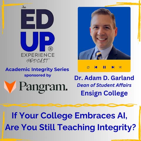 If Your College Embraces AI, Are You Still Teaching Integrity? - with Dr. Adam D. Garland, Dean of Student Affairs, Ensign College