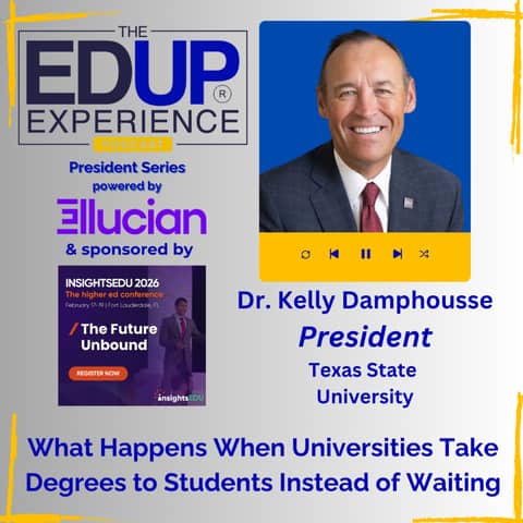 What Happens When Universities Take Degrees to Students Instead of Waiting - with Dr. Kelly Damphousse, President, Texas State University