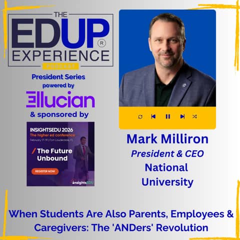 When Students Are Also Parents, Employees & Caregivers: The 'ANDers' Revolution - with Mark Milliron, President & CEO, National University