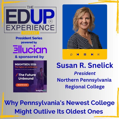 Why Pennsylvania's Newest College Might Outlive Its Oldest Ones - with Susan R. Snelick, President, Northern Pennsylvania Regional College
