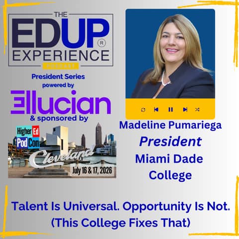 Talent Is Universal. Opportunity Is Not. (This College Fixes That) - with Madeline Pumariega, President, Miami Dade College