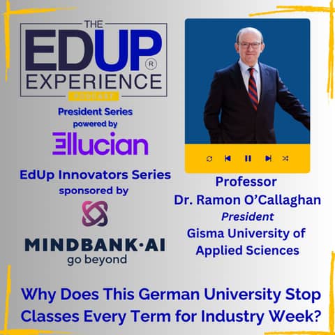 Why Does This German University Stop Classes Every Term for Industry Week? - with Professor Dr. Ramon O’Callaghan, President, Gisma University of Applied Sciences