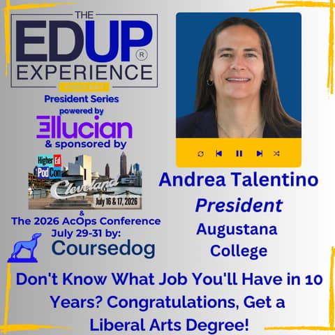 Don't Know What Job You'll Have in 10 Years? Congratulations, Get a Liberal Arts Degree! - with Andrea Talentino, President, Augustana College