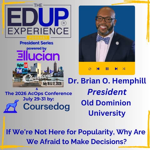 If We're Not Here for Popularity, Why Are We Afraid to Make Decisions? - with Dr. Brian O. Hemphill, President, Old Dominion University