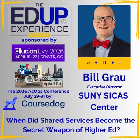 When Did Shared Services Become the Secret Weapon of Higher Ed? - with Bill Grau, Executive Director, SUNY SICAS Center