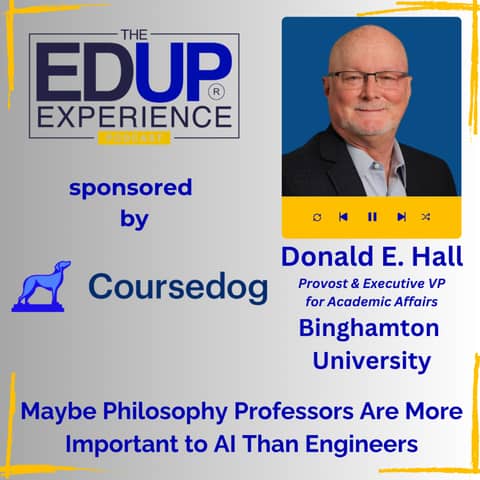 Maybe Philosophy Professors Are More Important to AI Than Engineers - with Donald E. Hall, Provost & Executive Vice President for Academic Affairs, Binghamton University