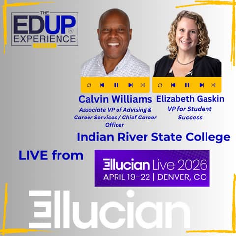 LIVE from Ellucian Live 2026 - with Calvin Williams, Associate VP of Advising & Career Services / Chief Career Officer, & Elizabeth Gaskin, VP for Student Success, Indian River State College